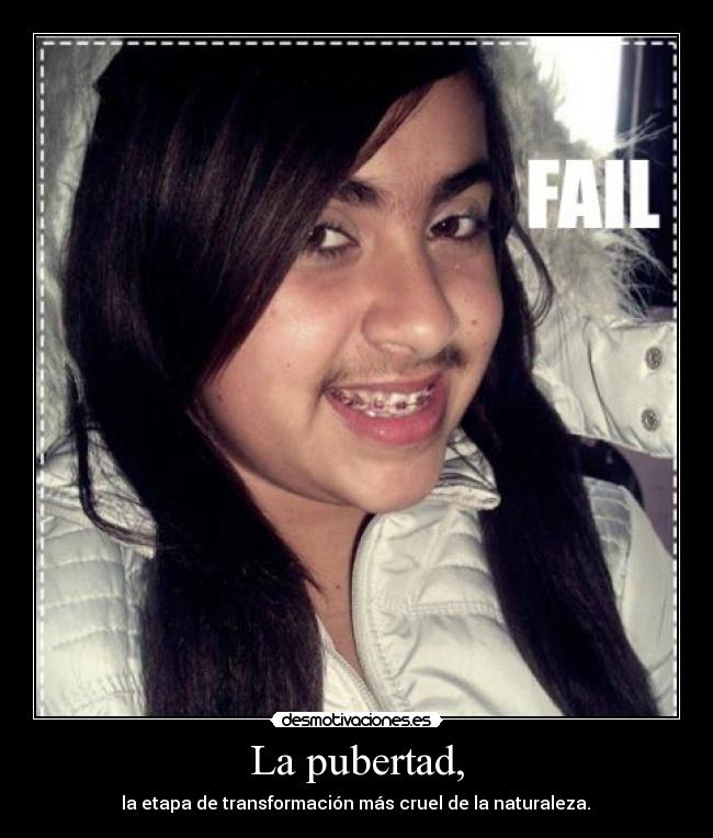 La pubertad, -