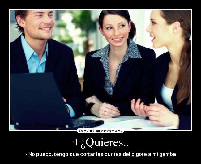 +¿Quieres.. - 