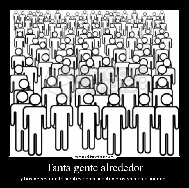 Tanta gente alrededor - 