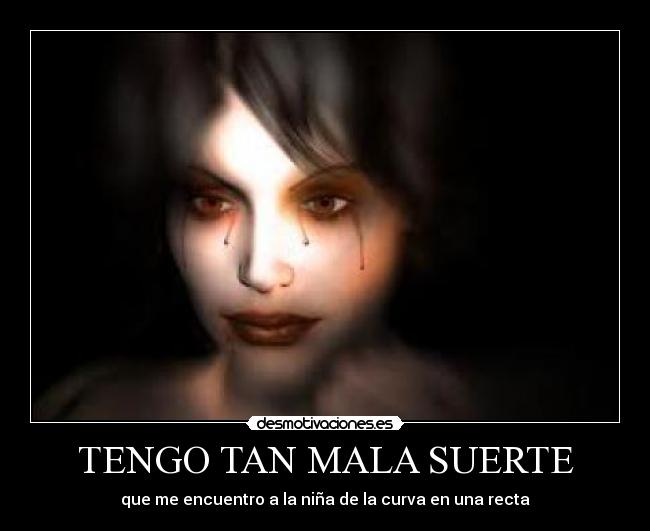 TENGO TAN MALA SUERTE - 