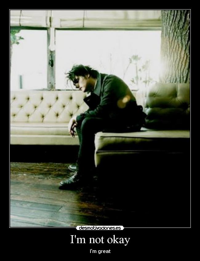 Im not okay -
