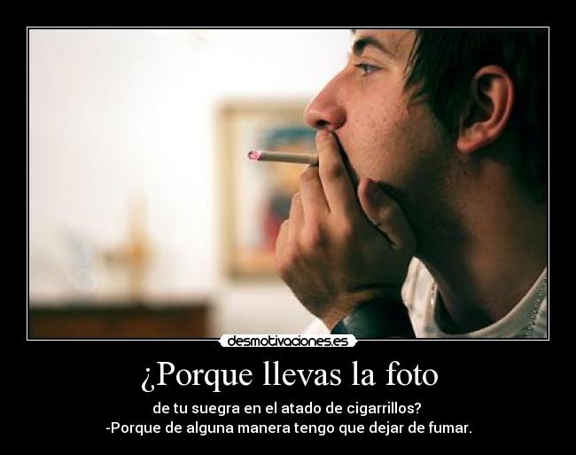 ¿Porque llevas la foto -