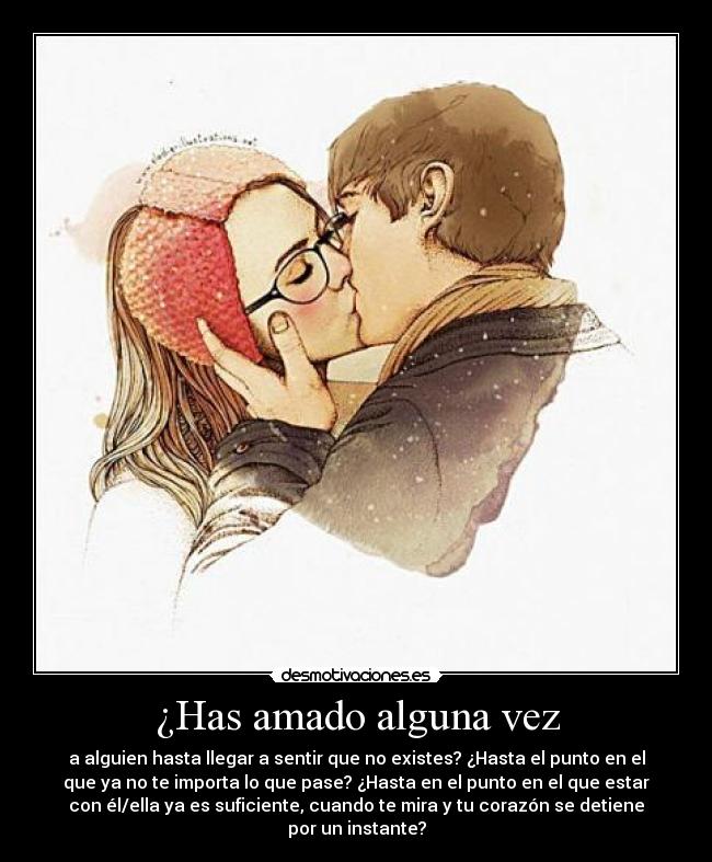 ¿Has amado alguna vez -