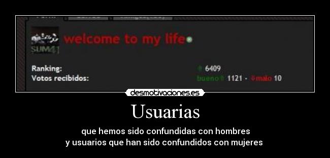 Usuarias - que hemos sido confundidas con hombres
y usuarios que han sido confundidos con mujeres 