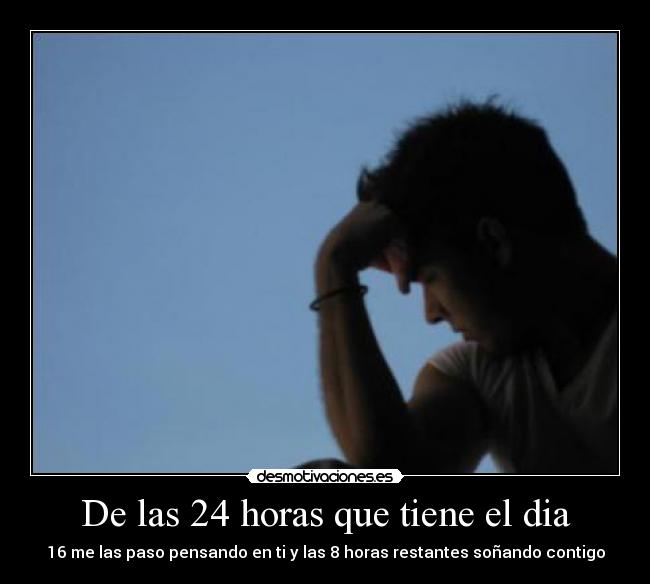 De las 24 horas que tiene el dia - 