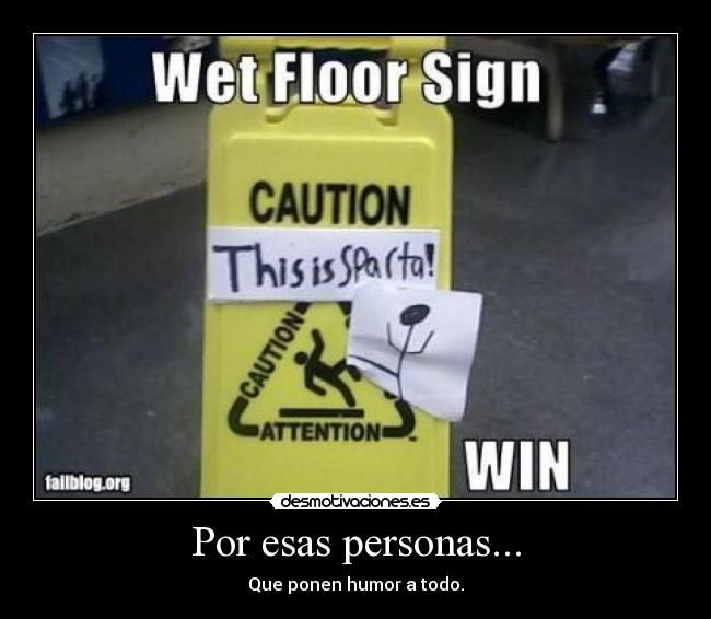 Por esas personas... - Que ponen humor a todo.