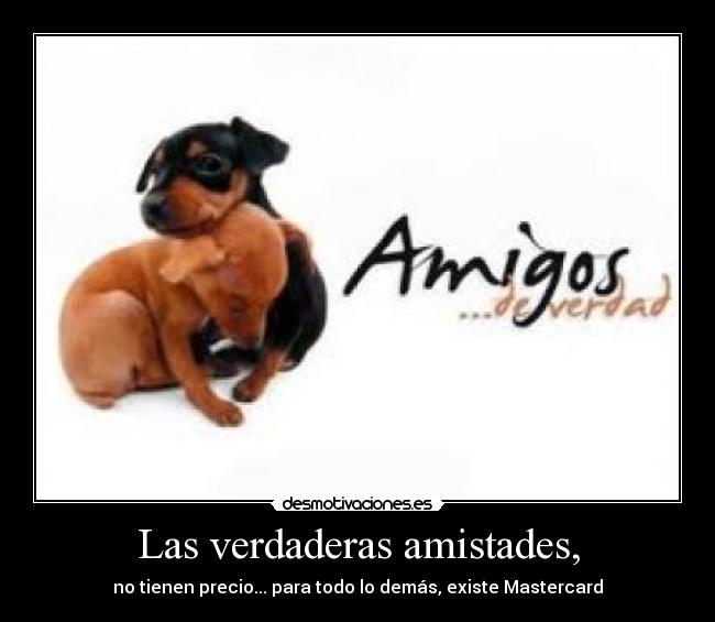 Las verdaderas amistades, - 