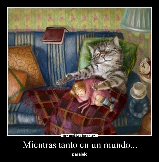 Mientras tanto en un mundo... - paralelo