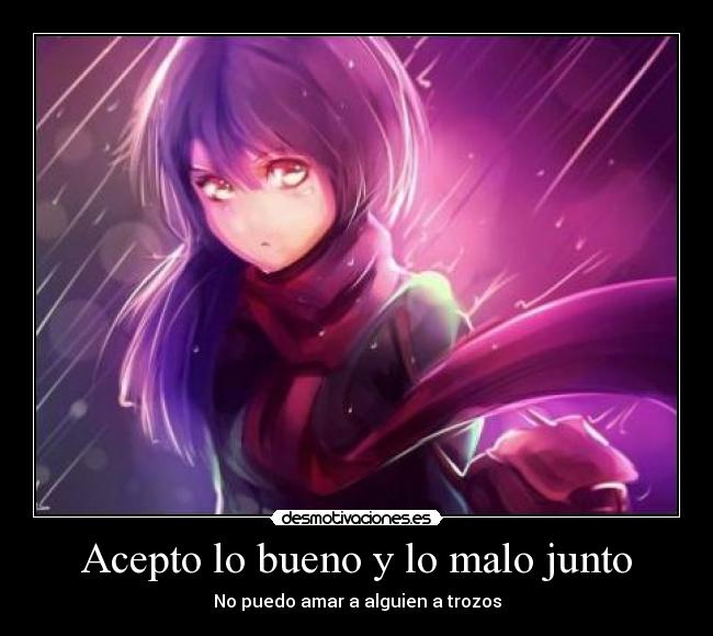 Acepto lo bueno y lo malo junto -