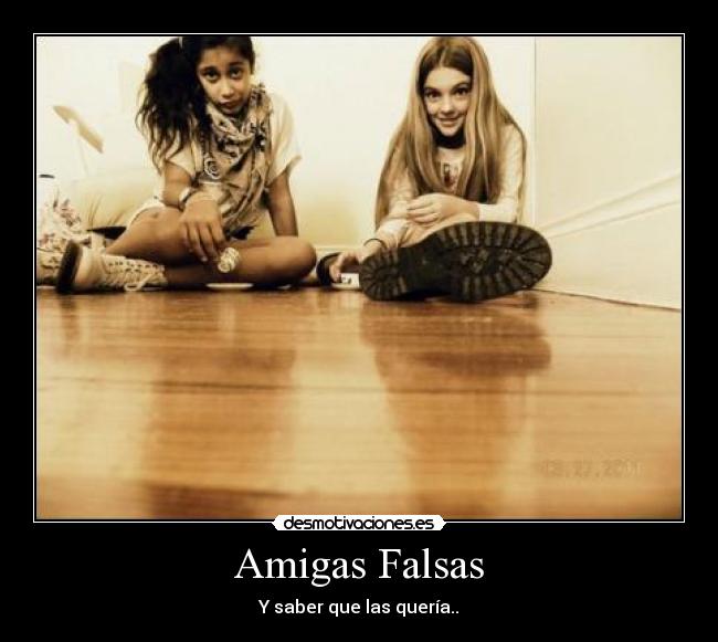 Amigas Falsas - Y saber que las quería..