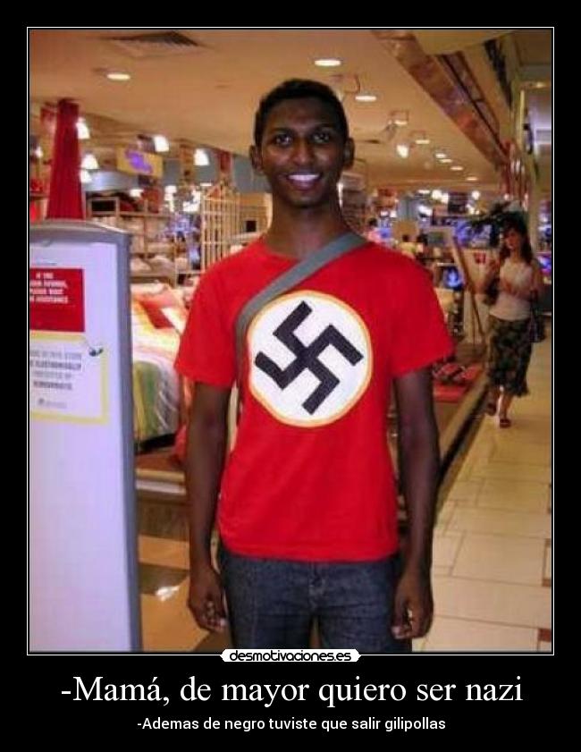 -Mamá, de mayor quiero ser nazi - 