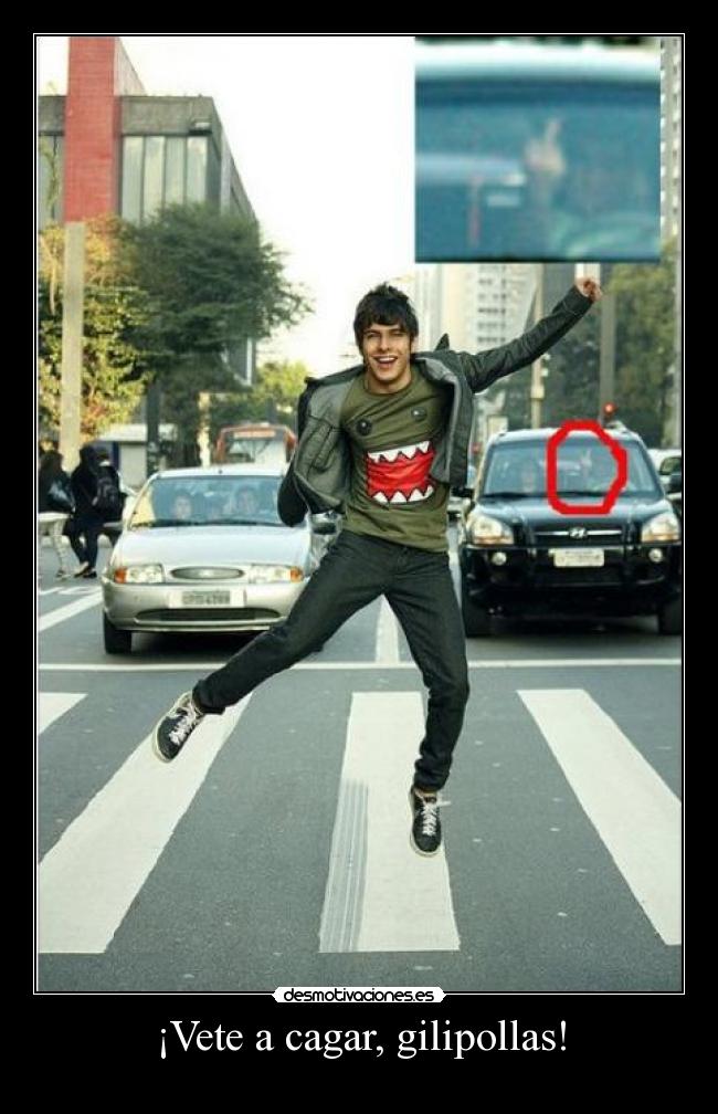 ¡Vete a cagar, gilipollas! - 