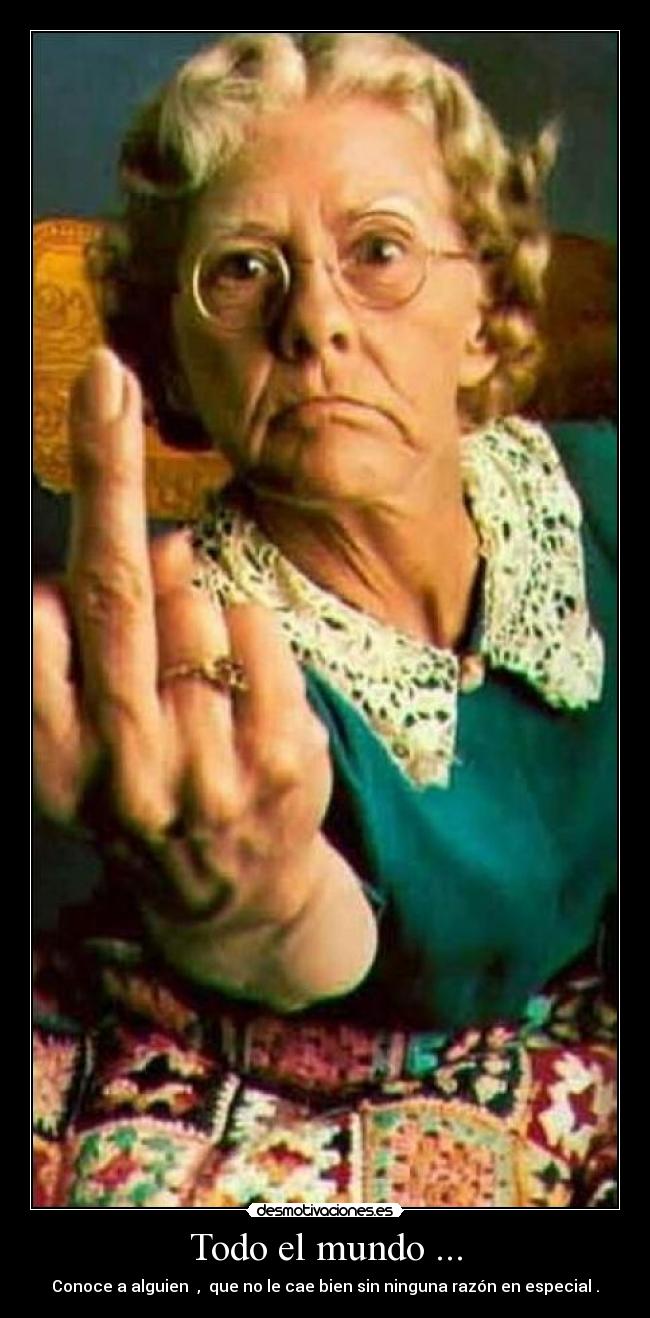 Todo el mundo ... -