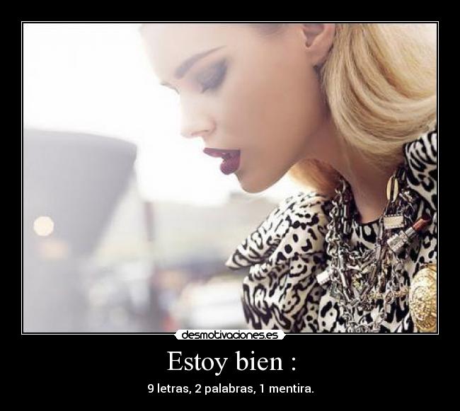 Estoy bien : - 9 letras, 2 palabras, 1 mentira.