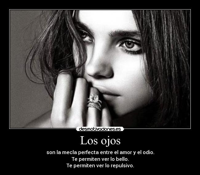 carteles ojos mezcla amor odio bello repulsivo desmotivaciones