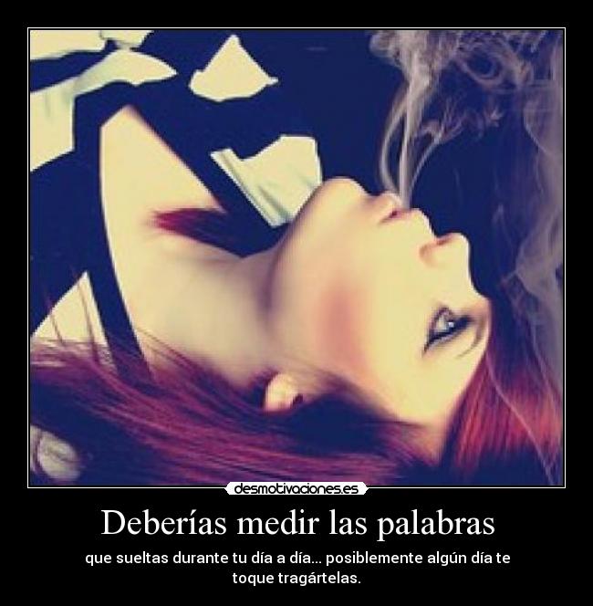 Deberías medir las palabras -