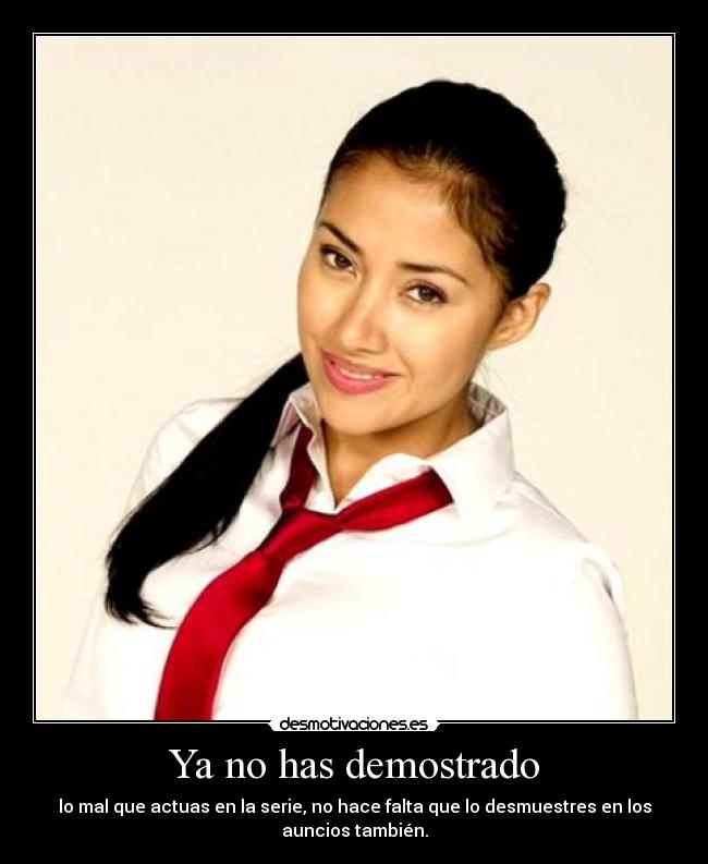 Ya no has demostrado -