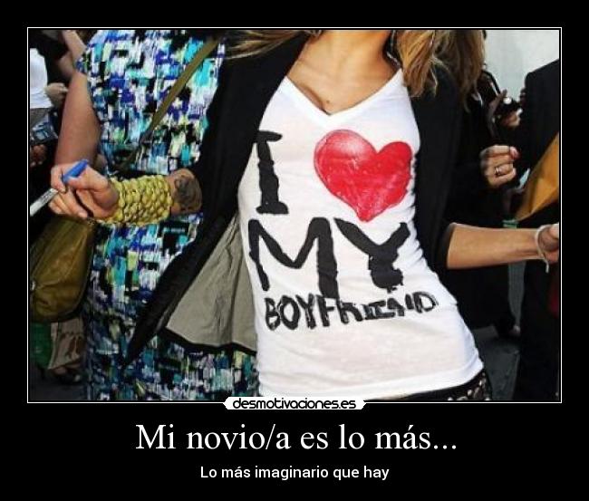 Mi novio/a es lo más... -
