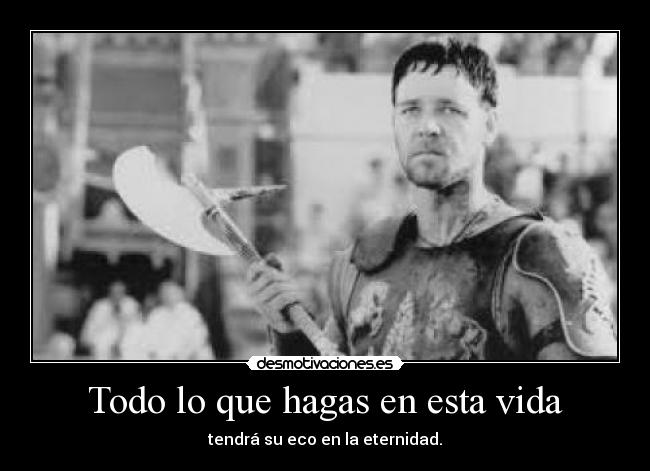 Todo lo que hagas en esta vida -