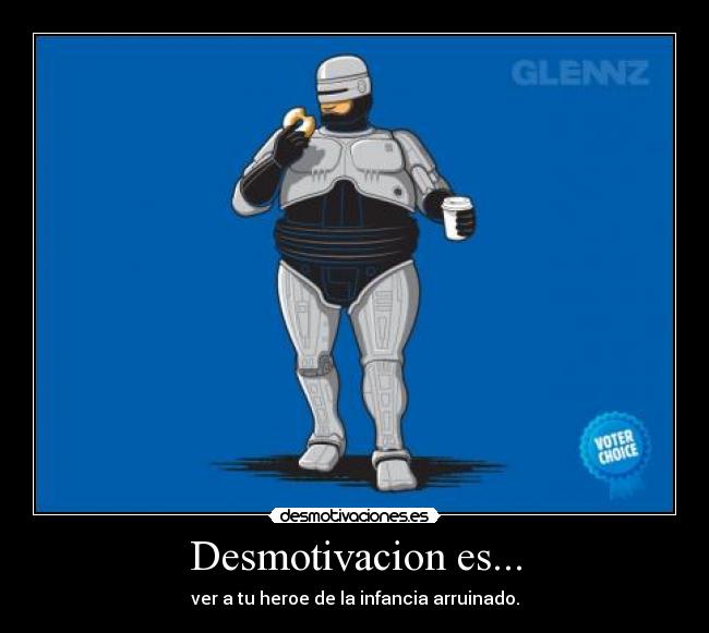 carteles robocop gordo heroe arruinado tiempo desmotivaciones