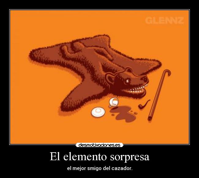 El elemento sorpresa - el mejor smigo del cazador.