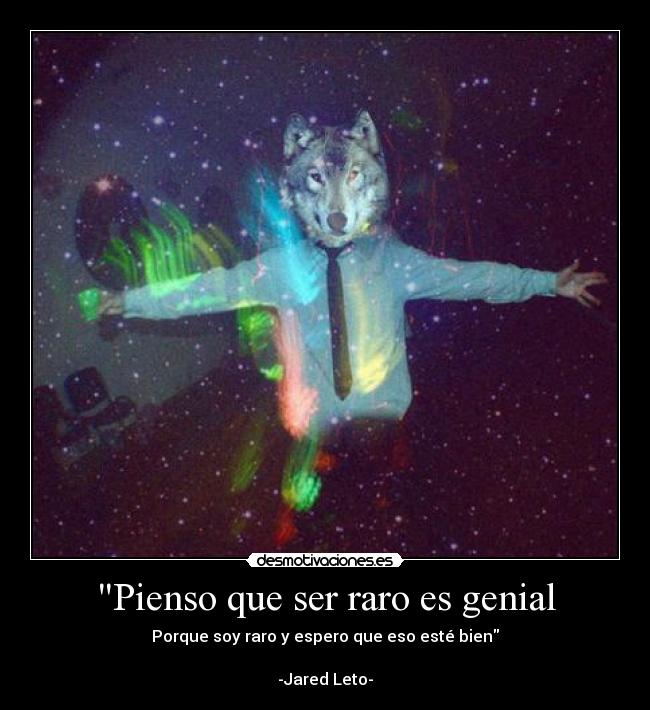 Pienso que ser raro es genial - 