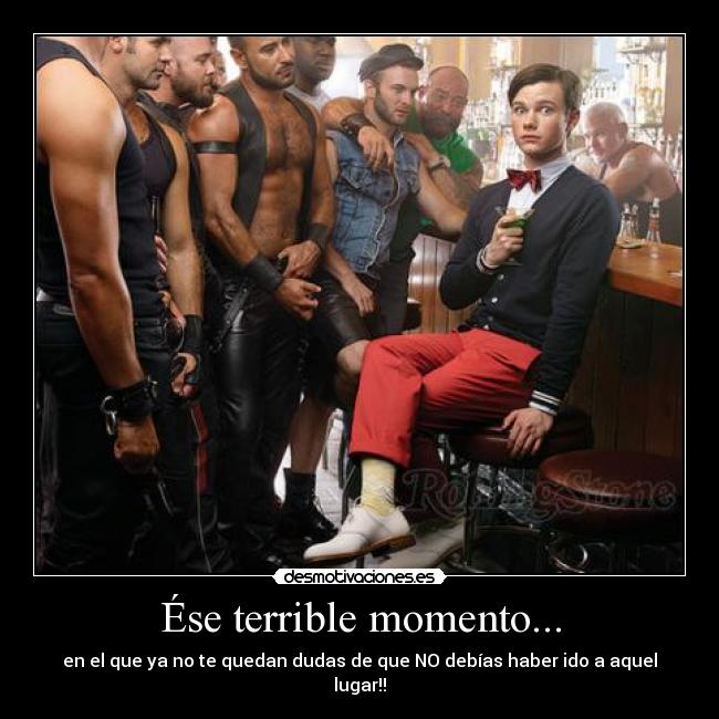 Ése terrible momento... - en el que ya no te quedan dudas de que NO debías haber ido a aquel lugar!!