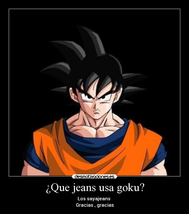 ¿Que jeans usa goku? -