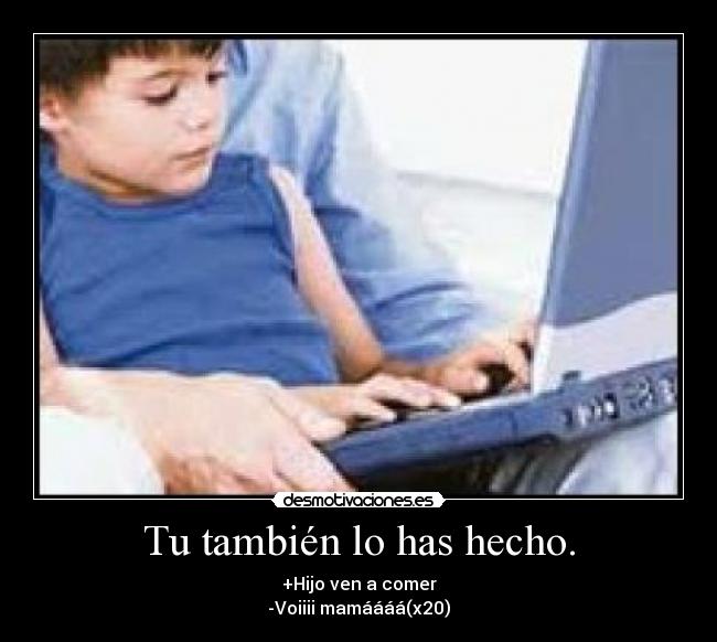 Tu también lo has hecho. -