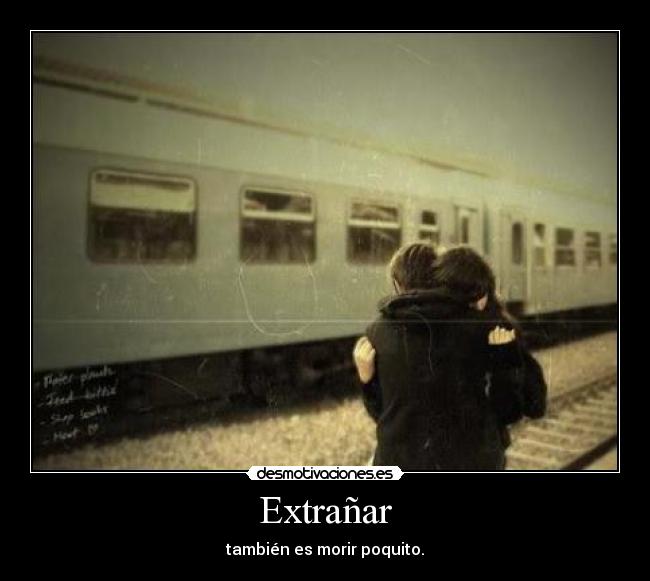Extrañar - también es morir poquito.
