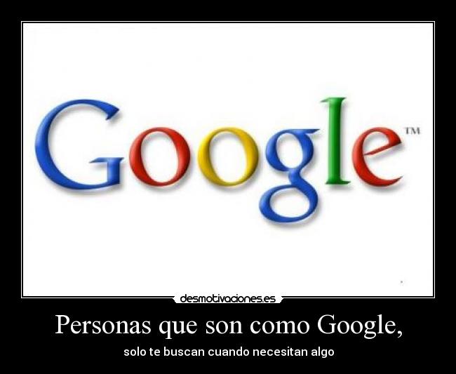 Personas que son como Google, -