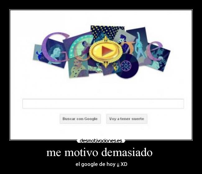 me motivo demasiado  - el google de hoy ¡¡ XD