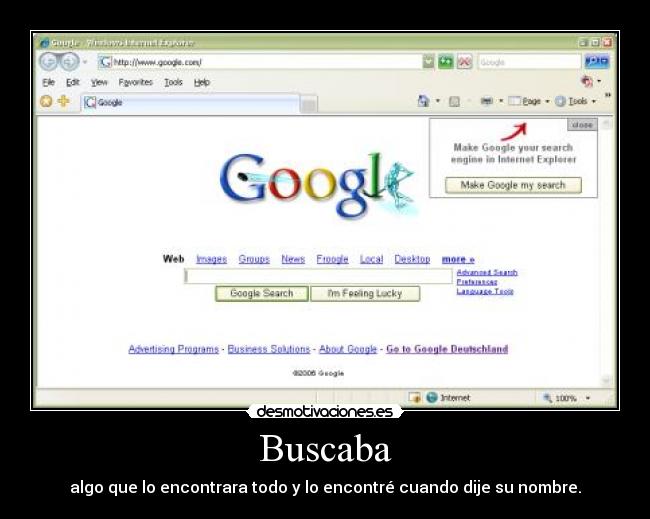 Buscaba - algo que lo encontrara todo y lo encontré cuando dije su nombre.