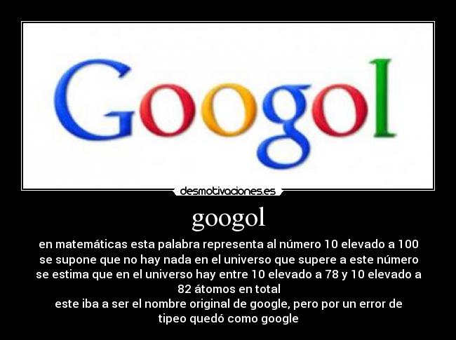carteles ignacx googol gugol matematicas google 100 curiosidad desmotivaciones