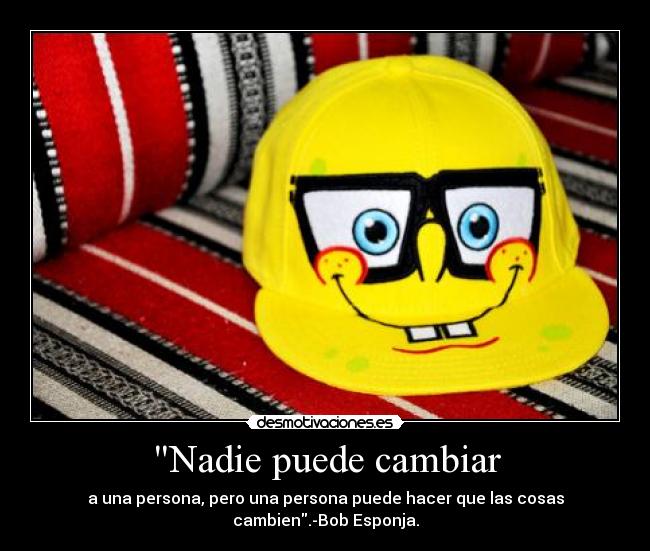 Nadie puede cambiar -