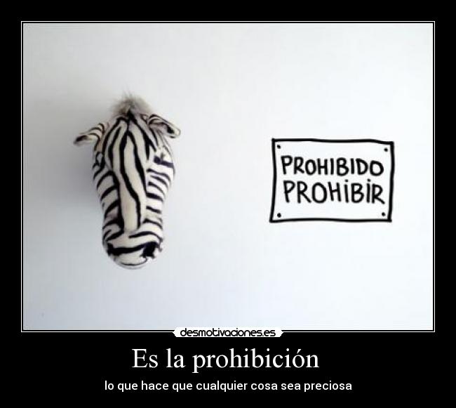 carteles que nos prohiben que deseamos aunque sea malo desmotivaciones