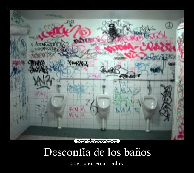 Desconfía de los baños - que no estén pintados.