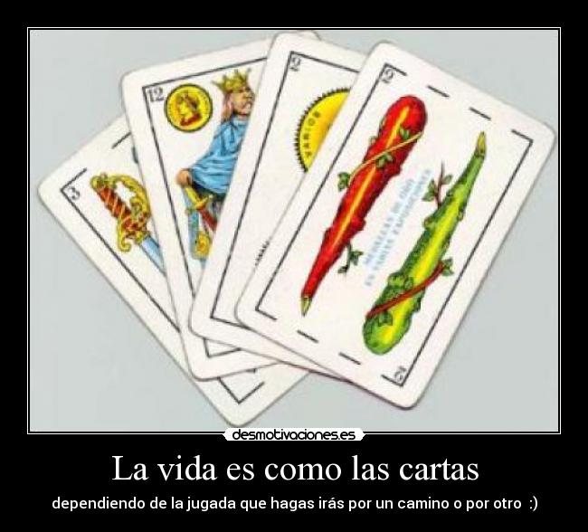 La vida es como las cartas -