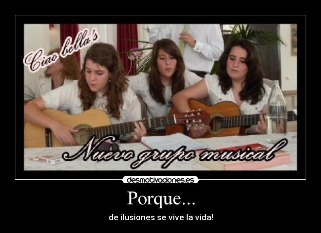 Porque... - de ilusiones se vive la vida!