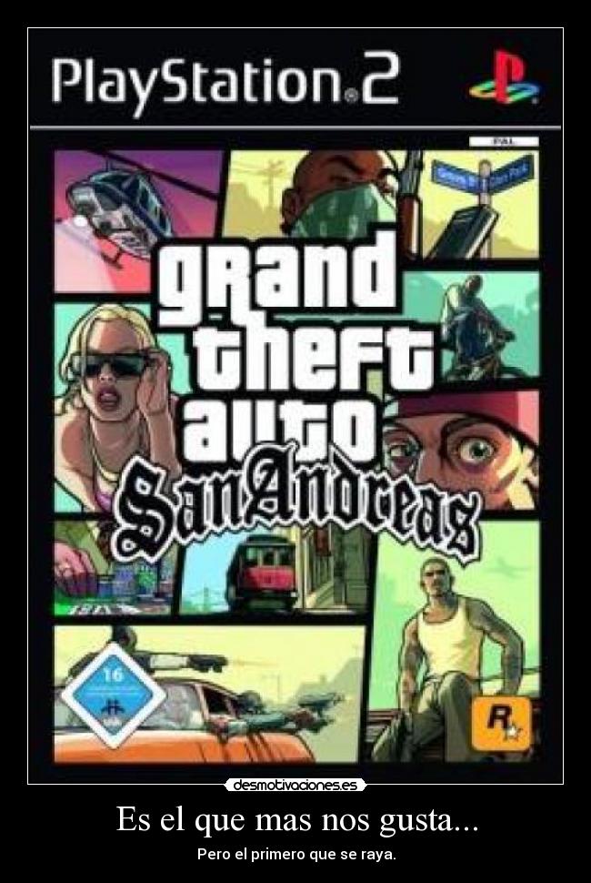 Es el que mas nos gusta... - Pero el primero que se raya.