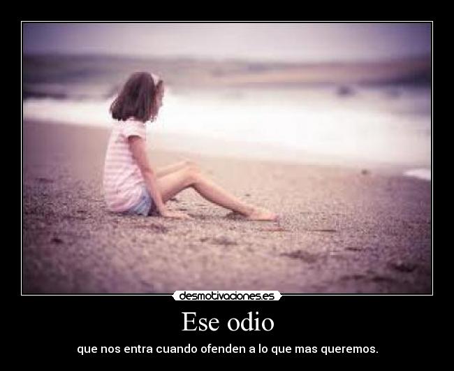 Ese odio -