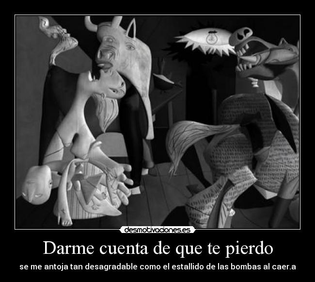 Darme cuenta de que te pierdo - 