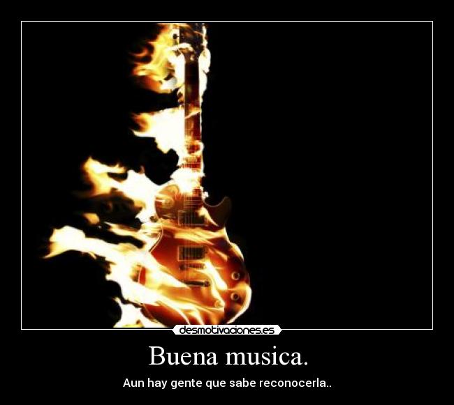 Buena musica. -