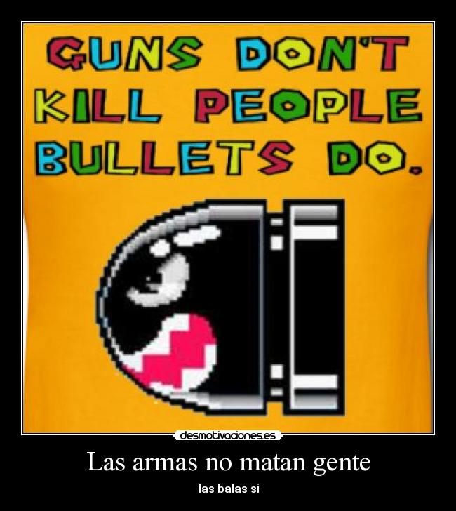Las armas no matan gente -