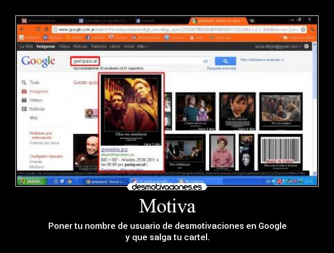 Motiva - Poner tu nombre de usuario de desmotivaciones en Google
y que salga tu cartel.