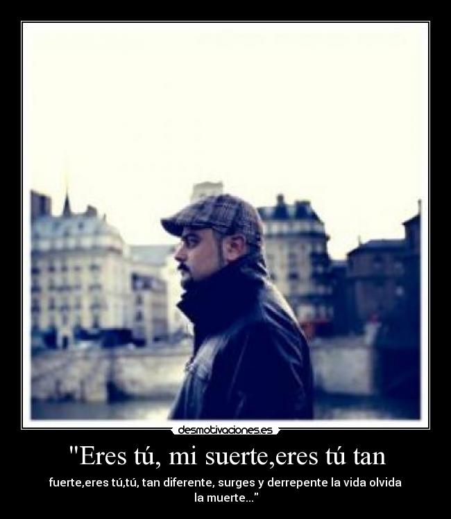 Eres tú, mi suerte,eres tú tan - 