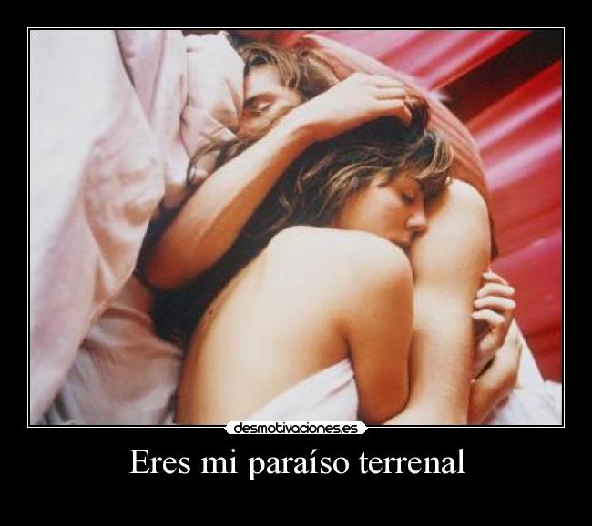 Eres mi paraíso terrenal -