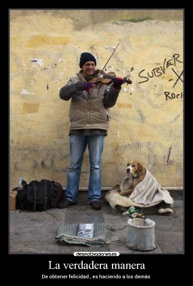 La verdadera manera - De obtener felicidad , es haciendo a los demás 