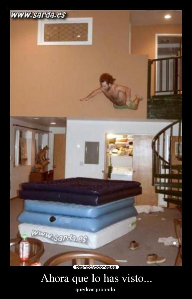 Ahora que lo has visto... - quedrás probarlo..