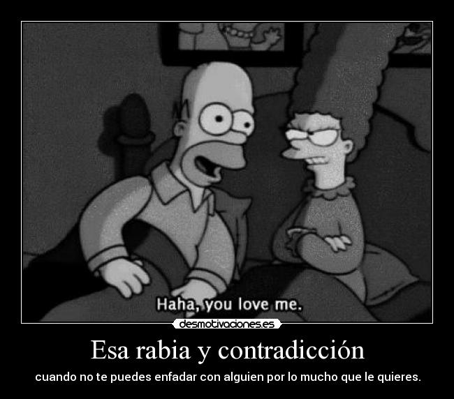 Esa rabia y contradicción - 